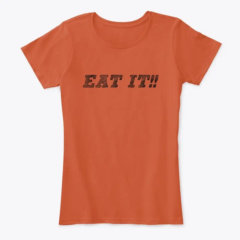 BigDaddysWorld - EAT IT!! Merchandise!