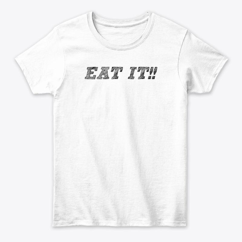 BigDaddysWorld - EAT IT!! Merchandise!