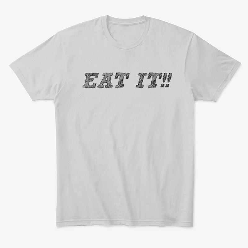 BigDaddysWorld - EAT IT!! Merchandise!